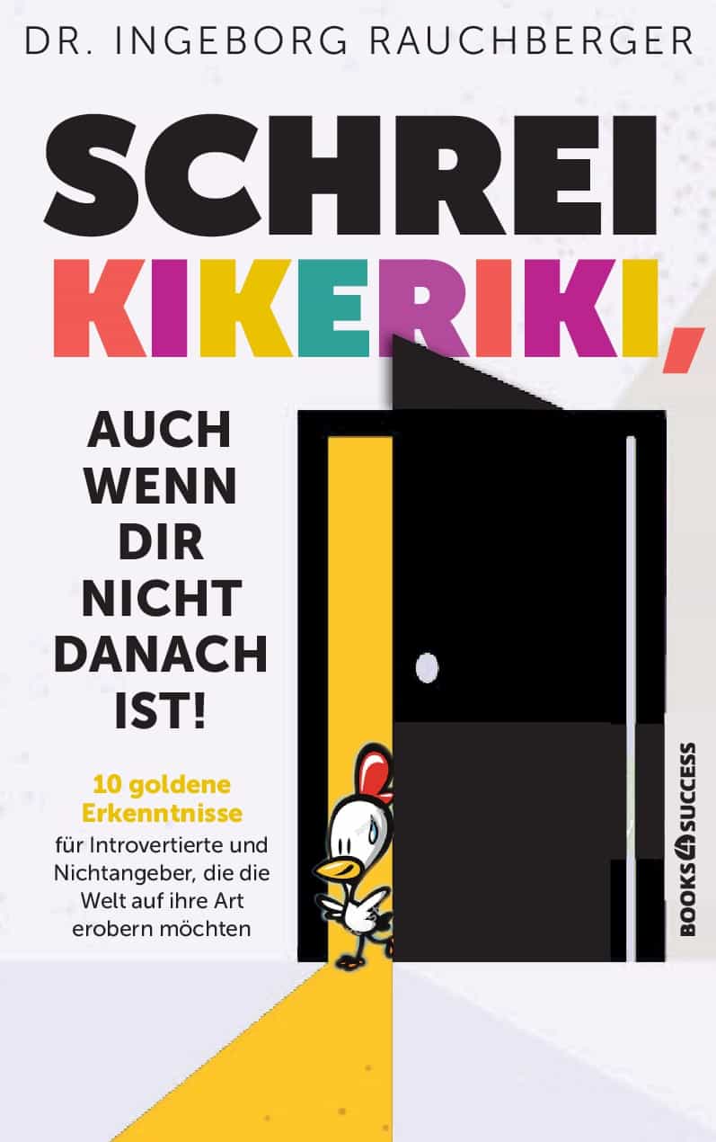 Schrei Kikeriki, auch wenn dir nicht danach ist!