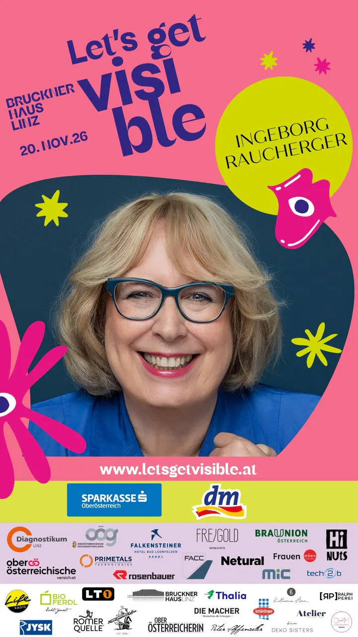 Let's Get Visible Festival, Brucknerhaus Linz – Dr. Ingeborg Rauchberger